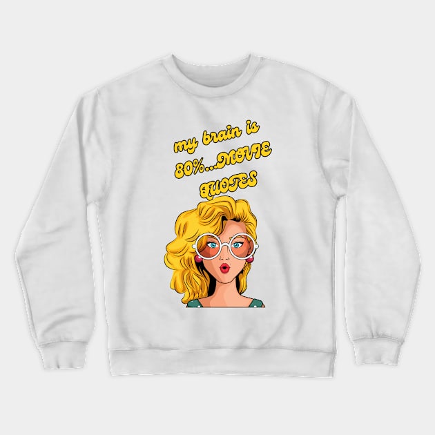 my brain is 80% MOVIE QUOTES Crewneck Sweatshirt by Truly